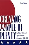 Creating People Of Plenty The United States And Japans Economic Alternatives 19501960 English Edition