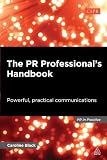 The Pr Professionals Handbook Powerful Practical Communications Pr In Practice English Edition