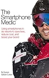 The Smartphone Medic Using Smartphones In Ski Resorts To Save Lives Reduce Cost And Boost Your Brand English Edition