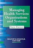 Managing Health Services Organizations And Systems Sixth Edition English Edition