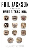 Phil Jackson Un Coach Onze Titres Nba Les Secrets Du Succs