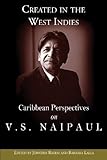 Created In The West Indies Caribbean Perspectives On Vs Naipual English Edition
