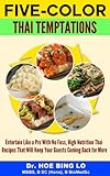 Thai Temptations Entertain Like A Pro With No Fuss High Nutrition Thai Recipes That Will Keep Your Guests Coming Back For More Five Color Book 2 English Edition