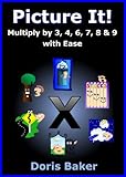 Picture It Mutliply By 3 4 6 7 8 9 With Ease English Edition
