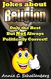 Jokes About Religion Only The Best But Not Always Politically Correct English Edition