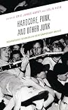 Hardcore Punk And Other Junk Aggressive Sounds In Contemporary Music English Edition