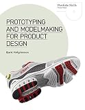 Prototyping And Modelmaking For Product Design Portfolio Skills English Edition