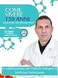Come Vivere 150 Anni Istruzioni Per Luso Del Corpo Umano Italian Edition