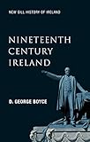 Nineteenthcentury Ireland New Gill History Of Ireland 5 The Search For Stability In The Long Nineteenth Century The 1798 Rebellion The Great Potato The Partition Of Ireland English Edition