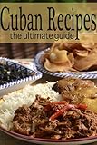 Cuban Recipes The Ultimate Guide English Edition