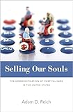 Selling Our Souls The Commodification Of Hospital Care In The United States English Edition
