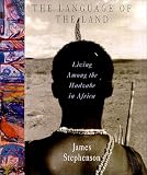 The Language Of The Land Living Among The Hadzabe In Africa English Edition