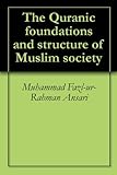 The Quranic Foundations And Structure Of Muslim Society English Edition