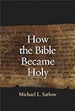 How The Bible Became Holy English Edition