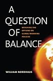 A Question Of Balance Weighing The Options On Global Warming Policies English Edition