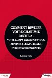 Comment Rvler Votre Charisme Partie 2 Votre Corps Parle Pour Vous Apprenez Le Matriser En Toutes Circonstances