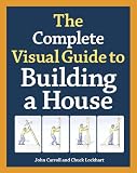The Complete Visual Guide To Building A House English Edition