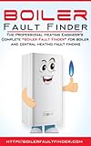 The Professional Boiler Fault Finder Boiler Fault Finder For Boiler And Central Heating Fault Finding English Edition