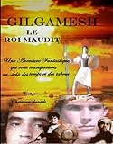 Gilgamesh Le Roi Maudit