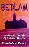 Bedlam A Year In The Life Of A Mental Hospital English Edition