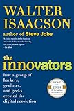The Innovators How A Group Of Hackers Geniuses And Geeks Created The Digital Revolution English Edition