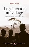 Le Gnocide Au Village Le Massacre Des Tutsi Au Rwanda Univers Histori
