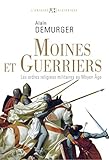Moines Et Guerriers. Les Ordres Religieux Militaires Au Moyen %C3%A2ge: Les Ordres Militaires Au Moyen %C3%A2ge (l'univers Historique)