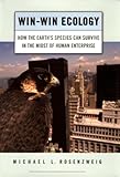 Winwin Ecology How The Earths Species Can Survive In The Midst Of Human Enterprise English Edition