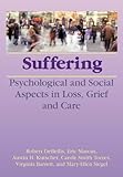 Suffering Psychological And Social Aspects In Loss Grief And Care English Edition