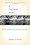 A Fractured Mind My Life With Multiple Personality Disorder English Edition