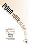 Pour Your Heart Into It How Starbucks Built A Company One Cup At A Time English Edition