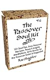 The Passover Soul Kit 101 Soul Tips Easy Passover Recipes Pesach Insights Meditations Art Quotes For The Passover Seder And The Passover Haggadah Holy Sparks Soul Kits English Edition