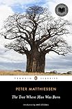 The Tree Where Man Was Born Penguin Classics English Edition