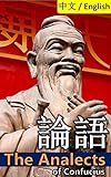 The Analects Of Confucius Bilingual Edition English And Chinese English Edition