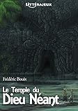 Le Temple Du Dieu N%C3%A9ant: Une Aventure %C3%A0 Lire, Un Livre %C3%A0 Vivre (litt%C3%A9rajeux)