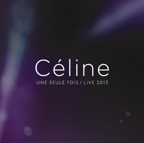 Celine Une Seule Fois / Live 2013