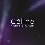 Celine Une Seule Fois / Live 2013