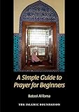 A Simple Guide To Prayer For Beginners For New Muslims