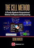 The Cell Method A Purely Algebraic Computational Method In Physics And Engineering English Edition