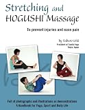 Stretching And Hogushi Massage To Prevent Injuries And Ease Pain English Edition