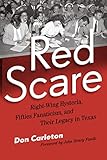 Red Scare Rightwing Hysteria Fifties Fanaticism And Their Legacy In Texas English Edition