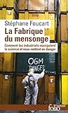 La Fabrique Du Mensonge Comment Les Industriels Manipulent La Science Et Nous Mettent En Danger Folio Actuel T 158