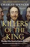 Killers Of The King The Men Who Dared To Execute Charles I English Edition