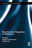Neoaristotelian Perspectives In Metaphysics Routledge Studies In Metaphysics Book 8 English Edition