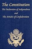 The Us Constitution With The Declaration Of Independence And The Articles Of Confederation