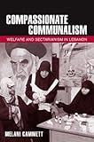 Compassionate Communalism Welfare And Sectarianism In Lebanon English Edition