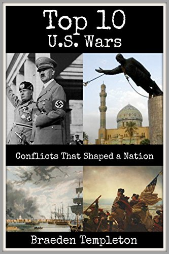 Top 10 U.S. Wars: Conflicts That Shaped a Nation
