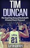 Tim Duncan The Inspiring Story Of Basketballs Greatest Power Forward Basketball Biography Books English Edition