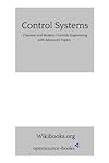 Control Systems: Classical and Modern Controls Engineering with Advanced Topics