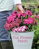 The Cut Flower Patch Grow Your Own Cut Flowers All Year Round English Edition